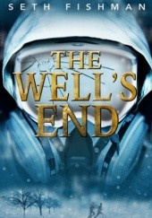 Okładka książki The Well's End Seth Fishman
