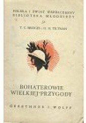 Okładka książki Bohaterowie wielkiej przygody T.C. Bridges, H.H. Tiltman