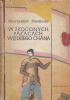 Okładka książki W złoconych pałacach Wielkiego Chana Mieczysław Smolarski