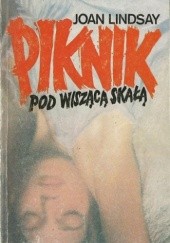 Okładka książki Piknik pod Wiszącą Skałą Joan Lindsay