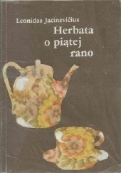 Okładka książki Herbata o piątej rano Leonidas Jacinevičius