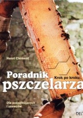 Okładka książki Poradnik pszczelarza. Krok po kroku dla początkujących i znawców Henri Clément