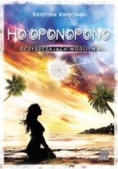 Okładka książki Hooponopono. Oczyszczająca modlitwa Krystyna Kwiecinski