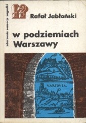 Okładka książki W podziemiach Warszawy Rafał Jabłoński