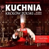 Okładka książki Kuchnia Królów Polski na Zamku w Malborku Bogdan Gałązka