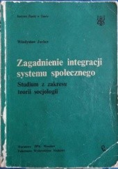 Okładka książki Zagadnienie integracji systemu społecznego. Studium z zakresu teorii socjologii Władysław Jacher