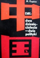 Okładka książki ChRL: dwa dziesięciolecia - dwie polityki M. Kapica