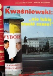 Okładka książki Kwaśniewski: "nie lubię tracić czasu" Andrzej Machejek, Jerzy Machejek, Jan Olczyk