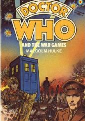 Okładka książki Doctor Who and the War Games Malcolm Hulke
