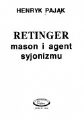 Okładka książki Retinger - mason i agent syjonizmu. Henryk Pająk