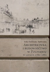 Architektura i budownictwo w Poznaniu w latach 1780–1880