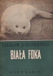 Okładka książki Biała foka Czesław Centkiewicz