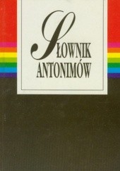 Okładka książki Słownik antonimów Andrzej Dąbrówka, Ewa Geller
