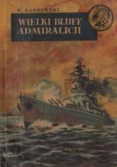 Okładka książki Wielki Bluff Admiralicji W. Dąbrowski