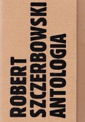 Okładka książki Robert Szczerbowski Antologia: Kompozycje. Księga żywota. Æ Robert Szczerbowski