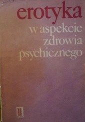 Okładka książki Erotyka w aspekcie zdrowia psychicznego Maria Grzywak-Kaczyńska