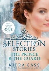 Okładka książki The Selection Stories: The Prince & The Guard Kiera Cass