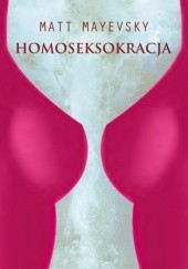 Okładka książki Homoseksokracja Matt Mayevsky