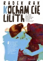 Okładka książki Kocham cię, Lilith Radek Rak