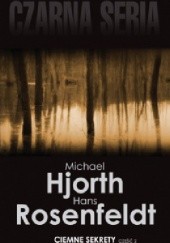 Okładka książki Ciemne sekrety. Część 2 Michael Hjorth, Hans Rosenfeldt