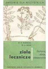 Okładka książki Zioła lecznicze. Historia, zbiór, stosowanie Maria Dziak, Barbara Kuźnicka
