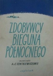 Okładka książki Zdobywcy bieguna północnego Alina Centkiewicz, Czesław Centkiewicz
