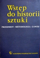 Okładka książki Wstęp do historii sztuki. Przedmiot-Metodologia-Zawód praca zbiorowa