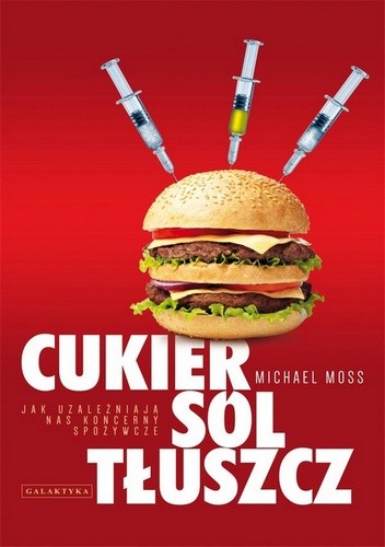 Okładka książki Cukier, sól, tłuszcz. Jak uzależniają nas koncerny spożywcze Michael Moss