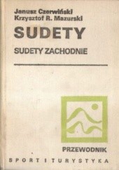 Okładka książki Sudety. Sudety Zachodnie Janusz Czerwiński (geomorfolog), Krzysztof R. Mazurski