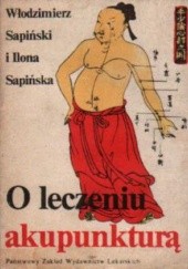 Okładka książki O leczeniu akupunkturą Ilona Sapińska, Włodzimierz Sapiński