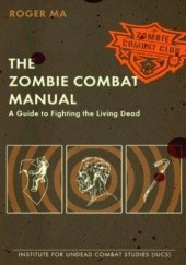 Okładka książki The Zombie combat manual. A guide to fighting the living dead. Roger Ma