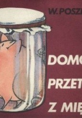 Okładka książki Domowe przetwory z mięsa Władysław Poszepczyński
