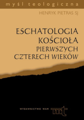 Eschatologia Kościoła pierwszych czterech wieków.