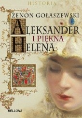 Okładka książki Aleksander i piękna Helena Zenon Gołaszewski