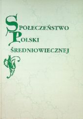 Okładka książki Społeczeństwo Polski średniowiecznej. Zbiór studiów. Tom VII Stefan Krzysztof Kuczyński