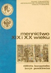 Okładka książki Mennictwo XIX i XX wieku Elżbieta Korczyńska, Borys Paszkiewicz