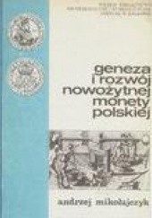 Geneza i rozwój nowożytnej monety polskiej na tle europejskim
