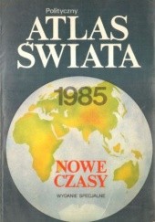 Okładka książki Polityczny atlas świata. Wydanie specjalne "Nowych Czasów" Jan Łysek, praca zbiorowa
