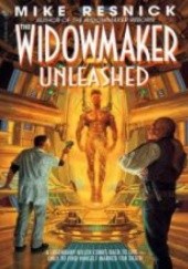 Okładka książki The Widowmaker Unleashed Mike Resnick