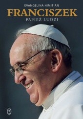 Okładka książki Franciszek. Papież ludzi Evangelina Himitian