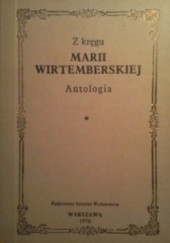 Okładka książki Z kręgu Marii Wirtemberskiej. Antologia. Maria Wirtemberska