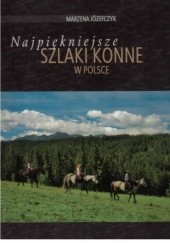Okładka książki Najpiękniejsze szlaki konne w Polsce Marzena Józefczyk