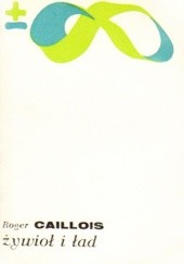 Okładka książki Żywioł i ład Roger Caillois