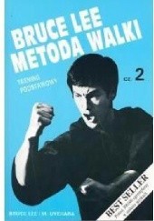 Okładka książki Bruce Lee Metoda walki, cz. 2 Trening podstawowy Bruce Lee, M. Uyehara