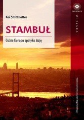 Okładka książki Stambuł. Gdzie Europa spotyka Azję Kai Strittmatter
