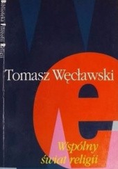 Okładka książki Wspólny świat religii Tomasz Węcławski