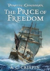 Okładka książki The Price of Freedom (Pirates of the Caribbean) Ann Carol Crispin