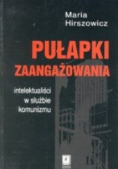 Okładka książki Pułapki zaangażowania. Intelektualiści w służbie komunizmu Maria Hirszowicz