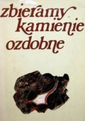 Okładka książki Zbieramy kamienie ozdobne Stanisław Bałchanowski, Ryszard Hutnik, Eufrozyna Piątek, Michał Sachanbiński