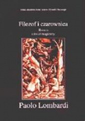 Okładka książki Filozof i czarownica: Rozum i świat magiczny Paolo Lombardi